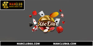 Cách Chơi Xóc Đĩa Manclub Cho Người Mới Bắt Đầu Từ A Đến Z