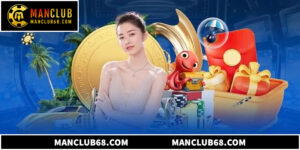 Khuyến Mãi Hoàn Trả Manclub: Cách Nhận Thưởng Không Giới Hạn