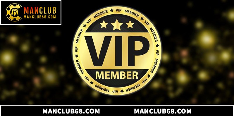 Ưu Đãi VIP Manclub: Cách Thăng Hạng Và Nhận Đặc Quyền 2026